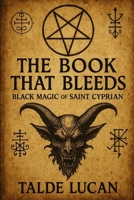 THE BOOK THAT BLEEDS: Black Magic of Saint Cyprian B0FFHLLT16 Book Cover