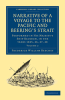 Narrative Of A Voyage To The Pacific And Beering's Strait: To Co-operate With The Polar Expeditions Performed In His Majesty's Ship Blossom Under The ... &c. In The Years 1825, 26, 27, 28; Volume 2 1018761985 Book Cover