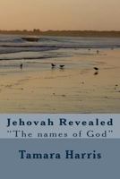 Jehovah Revealed: "The names of God" 153339475X Book Cover