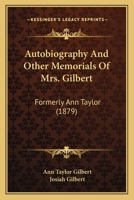 Autobiography and Other Memorials of Mrs. Gilbert 1354686918 Book Cover