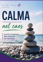 Calma nel caos: tecniche di gestione dello stress per vite frenetiche (Italian Edition) B0DPR67LGS Book Cover