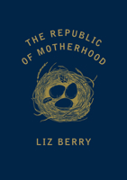 The Republic of Motherhood 1784742678 Book Cover