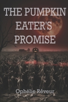 THE PUMPKIN EATER'S PROMISE: A Dark Folk-Horror Novel B0HDJJ94PP Book Cover
