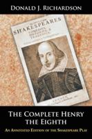 The Complete Henry the Eighth: An Annotated Edition of the Shakespeare Play 1504973127 Book Cover