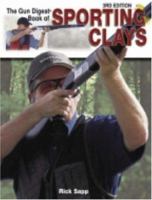 The Gun Digest Book of Sporting Clays 0873499409 Book Cover