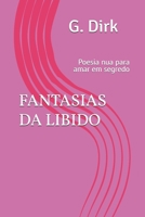 FANTASIAS DA LIBIDO: Poesia nua para amar em segredo (Portuguese Edition) B0FDKLKGYR Book Cover