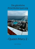 Die glückliche Atlantiküberquerung - Queen Mary 2 (German Edition) 381928186X Book Cover