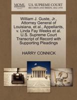 William J. Guste, Jr., Attorney General of Louisiana, et al., Appellants, v. Linda Fay Weeks et al. U.S. Supreme Court Transcript of Record with Supporting Pleadings 1270663011 Book Cover