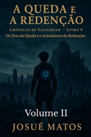 A QUEDA E A REDENÇÃO (Volume II): Os Dias da Queda e o Amanhecer da Redenção (Crônicas de Valdarian) (Portuguese Edition) B0G6YCKSZ4 Book Cover