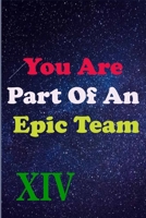 You Are Part Of An Epic Team XIV: Coworkers Gifts, Coworker Gag Book, Member, Manager, Leader, Strategic Planning, Employee, Colleague and Friends. B08411B3RH Book Cover