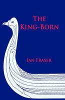 The King-Born: The Life of Olaf the Viking, King of the Danes and King of England 0957264011 Book Cover
