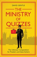 The Ministry of Quizzes: The Ultimate Compendium for Puzzlers and Quiz-solvers 1529087120 Book Cover