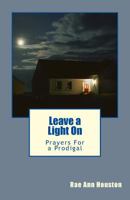 Leave a Light On: Prayers For a Prodigal 0975931962 Book Cover