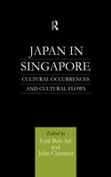 Japan in Singapore: Cultural Occurrences and Cultural Flows 0415861594 Book Cover