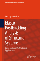 Elastic Postbuckling Analysis of Structural Systems: Computational Methods and Applications (Solid Mechanics and Its Applications, 232) 3031899350 Book Cover