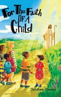 For the Faith of a Child 1777613728 Book Cover