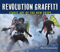 Revolution Graffiti: Street Art of the New Egypt 9774165764 Book Cover