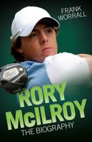Rory McIlroy - The Biography 1784182761 Book Cover
