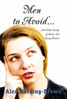 Men to Avoid...: And Other Scraps of Advice for Young Women 1483650197 Book Cover