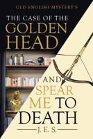 The Case of the Golden Head and Spear Me to Death 1640821473 Book Cover