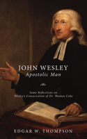 Wesley: Apostolic Man 1498207138 Book Cover