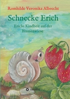 Schnecke Erich - Teil 1: Erichs Kindheit auf der Blumenwiese 3749715203 Book Cover