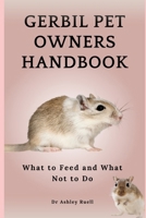 GERBIL PET OWNERS HANDBOOK: What to Feed and What Not to Do B0CQTV1RRP Book Cover