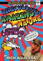Ridiculously Amazing Nature: God's Greatest Creations 1735286923 Book Cover