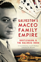 Galveston's Maceo Family Empire: Bootlegging  the Balinese Room 1626197539 Book Cover