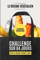 LES BONNES RÉSOLUTIONS - LE RÉGIME VÉGÉTALIEN: Relevez le défi sur 84 jours (3 mois) : Régime Vegan (French Edition) B0DSZR2PKH Book Cover