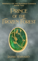 Prince of the Frozen Forest (Prophecy of the Banished Goddess) B0GWFDB651 Book Cover