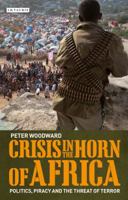 Crisis In The Horn of Africa: Politics, Piracy and The Threat of Terror 1780762216 Book Cover