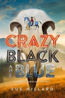 Crazy Black and Blue: The 1876-1877 Escapades of a Resilient Young Woman in Dakota Territory 1943646031 Book Cover