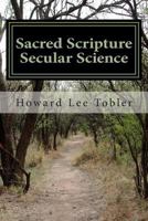 Sacred Scripture Secular Science: A Commentary 1490429824 Book Cover