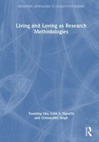 Living and Loving as Research Methodologies (Expanding Approaches to Qualitative Inquiry) 104131261X Book Cover