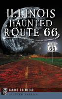 Illinois' Haunted Route 66 (Haunted America) 1626192529 Book Cover