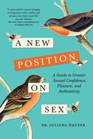 A New Position on Sex: A Guide to Greater Sexual Confidence, Pleasure, and Authenticity 1774584506 Book Cover