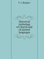 Historical Anthology of Church and of ancient languages 5519536880 Book Cover