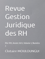 Revue Gestion Juridique des RH: RGJ-RH, Année 2023, Volume 3, Numéro 3 (French Edition) 2487740183 Book Cover