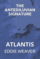 THE ANTEDILUVIAN SIGNATURE: ATLANTIS B0849TVPY7 Book Cover