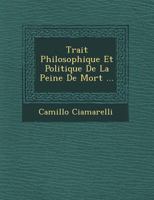 Trait� Philosophique Et Politique De La Peine De Mort ... 1249631750 Book Cover