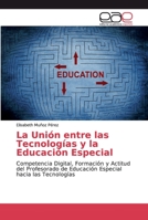 La Uni�n entre las Tecnolog�as y la Educaci�n Especial 620001244X Book Cover