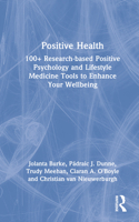 Positive Health: 100+ Research-based Positive Psychology and Lifestyle Medicine Tools to Enhance Your Wellbeing 1032246383 Book Cover
