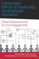 Community Effects of Leadership Development Education: Citizen Empowerment for Civic Engagement 1940425581 Book Cover