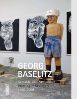 Georg Baselitz: Painting & Sculpture 1960-2008 3832191828 Book Cover