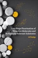 Late-Stage Fluorination of Bioactive Molecules and Biologically-Relevant Substrates 0128129581 Book Cover