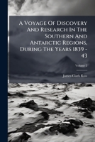 A Voyage Of Discovery And Research In The Southern And Antarctic Regions, During The Years 1839 - 43 (Afrikaans Edition) B0FK7HKZJT Book Cover