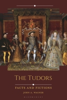 The Tudors: Facts and Fictions (Historical Facts and Fictions) B0HCP5721D Book Cover