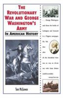 The Revolutionary War and George Washington's Army in American History (In American History) 0766021432 Book Cover