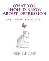 What You Should Know About Depression: and how to cope 1500588687 Book Cover
